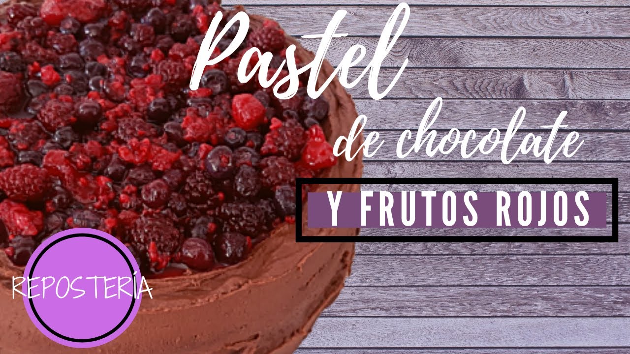 Pastel de CHOCOLATE Y FRUTOS ROJOS | MUY FACIL Y RICO