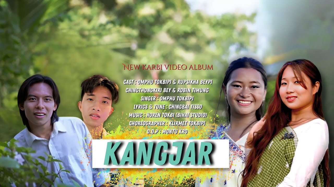 New Karbi Video | Kangjar | Omphu Tokbipi & Chingthongkiri Bey & Rupsika  & Robin | New Karbi Song