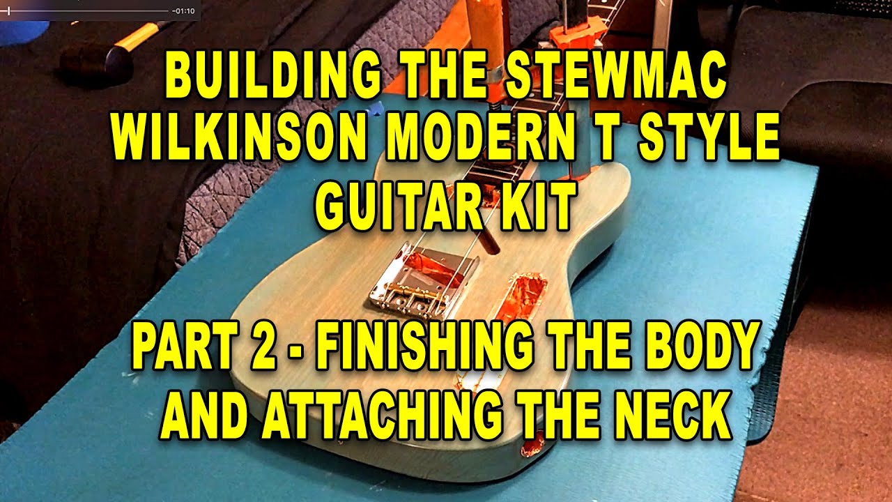 StewMac Wilkinson Modern T Style Guitar Kit -  Part 3 of 4: Finishing Body & Attaching the Neck