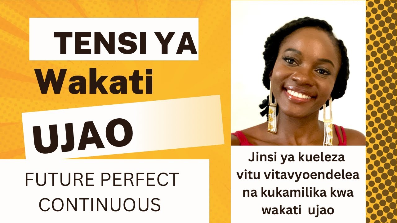 TENSI YA WAKATI UJAO : FUTURE PERFECT CONTINUOUS TENSE SOMO LA 51