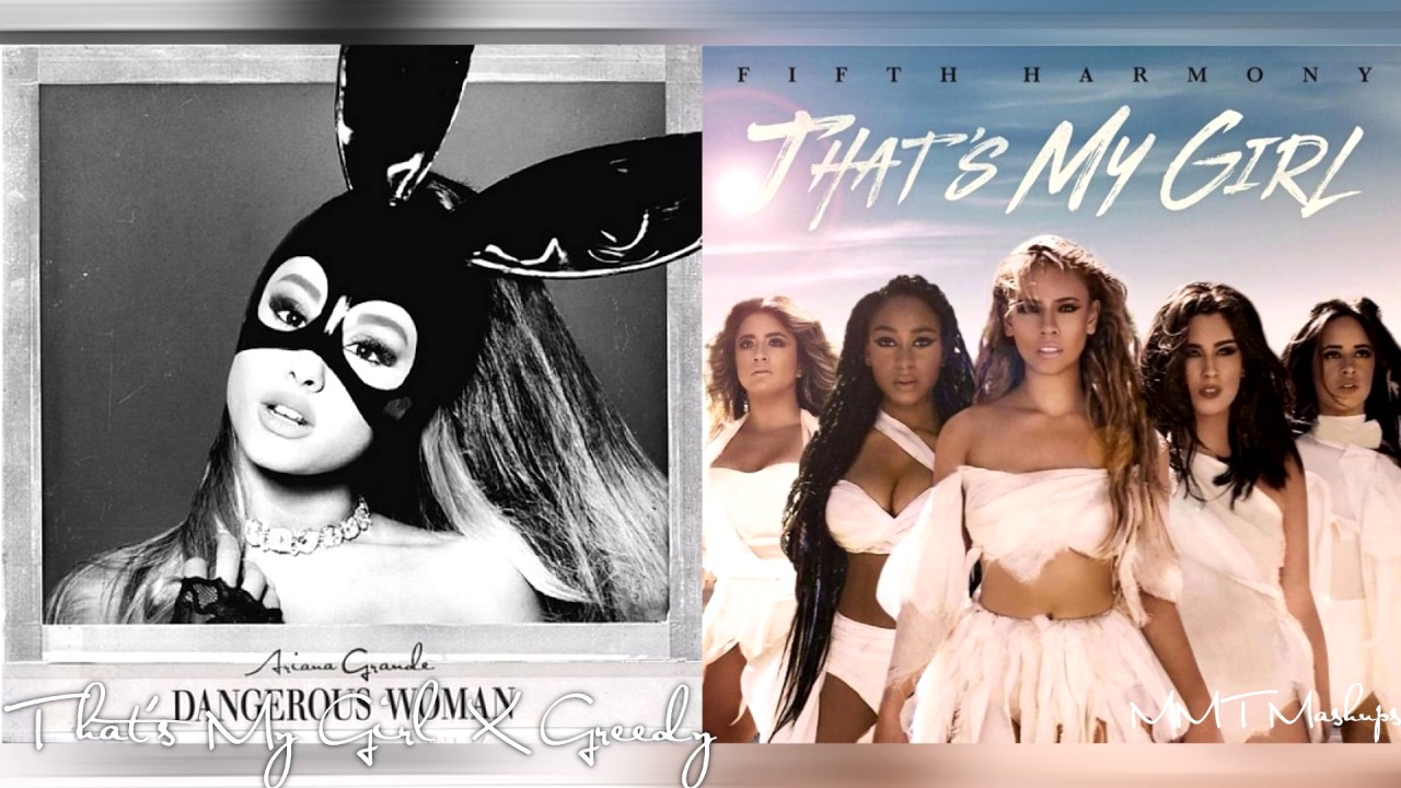 That's My Girl X Greedy | Fifth Harmony & Ariana Grande Mashup!