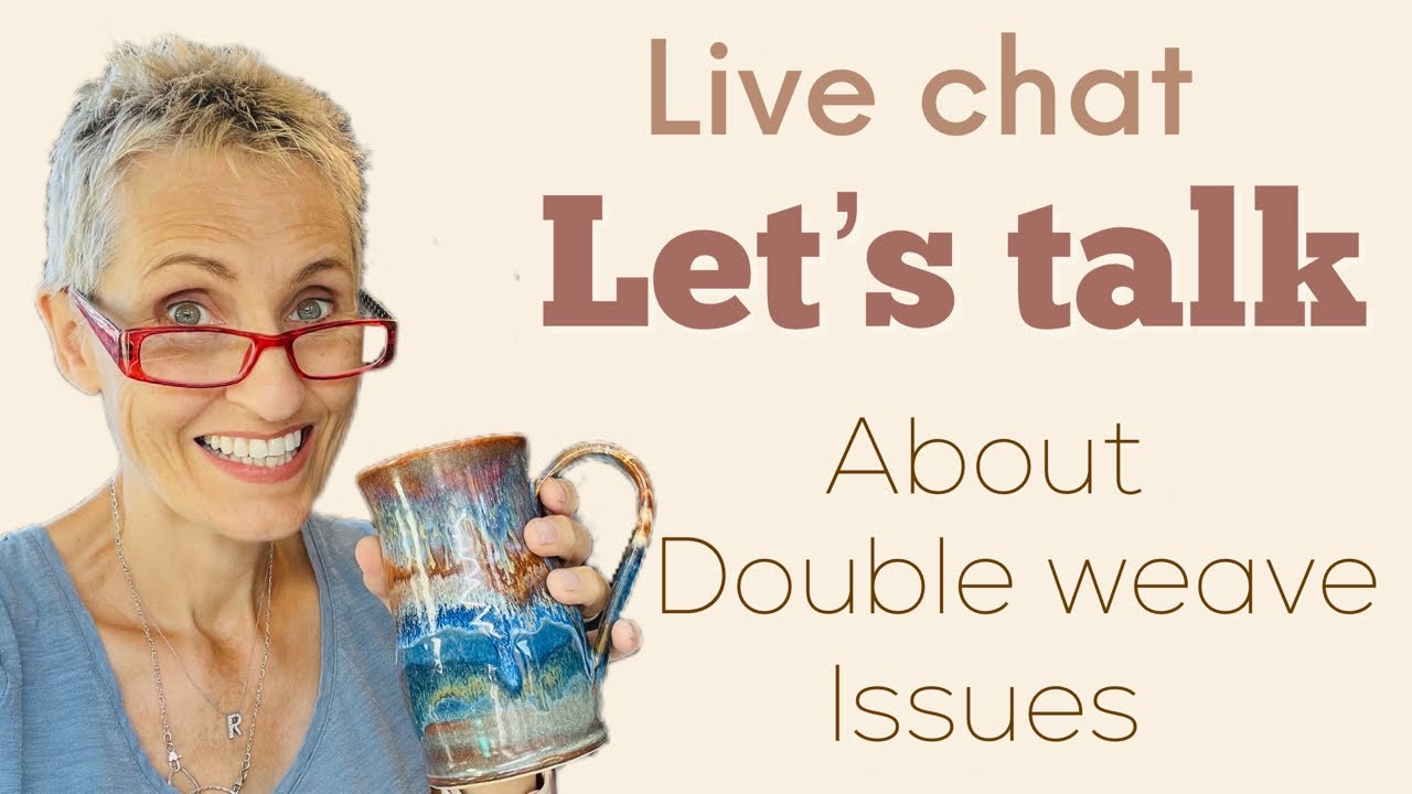 Let’s chat about Double weave issues