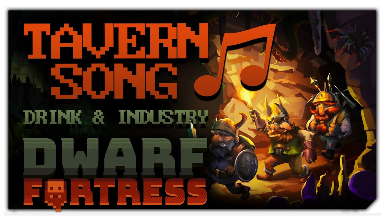 Tavern Song - DWARF Fortress - Drink and Industry - ilun Kinem