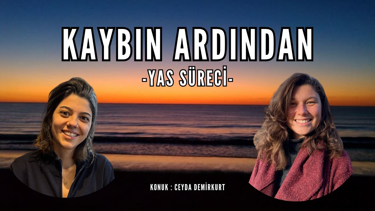 Kaybın Ardından: Yas Süreci ve Yaşananlar