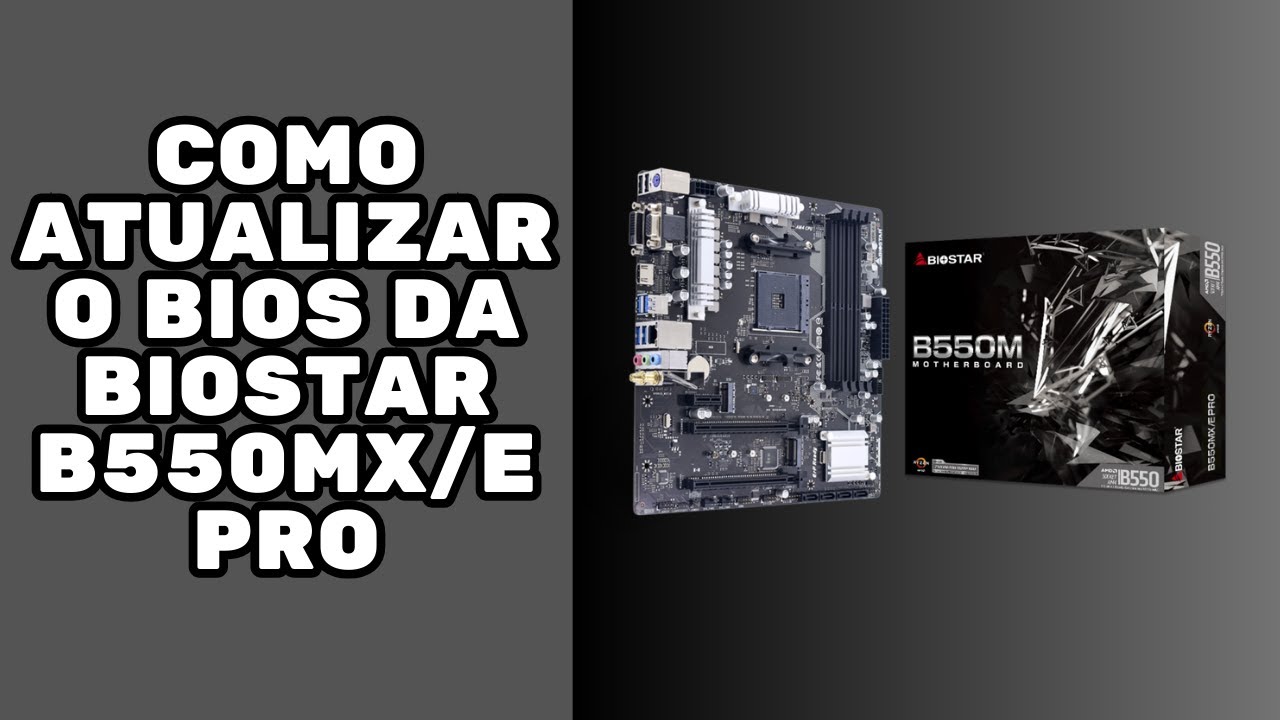 COMO ATUALIZAR O BIOS DA PLACA MÃE BIOSTAR B550MX/E PRO - BOOT MUITO MAIS RÁPIDO