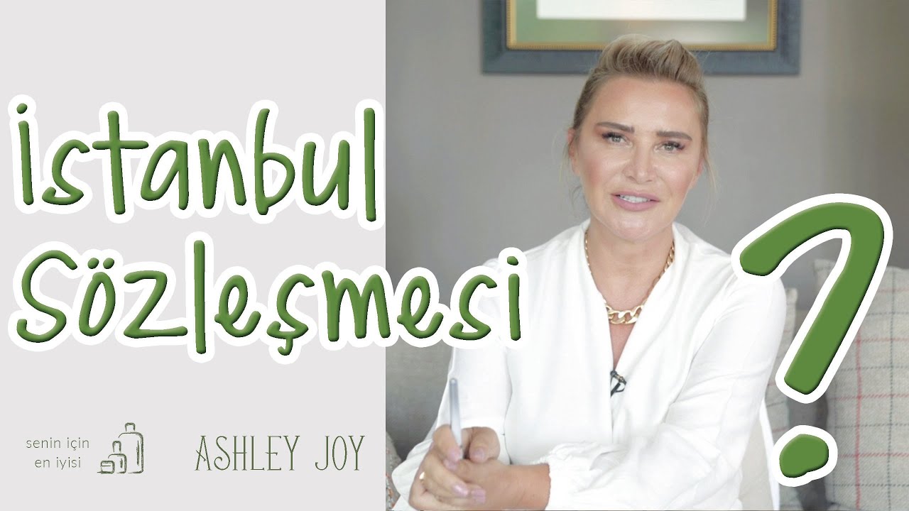 İstanbul Sözleşmesi Nedir? | Ashley Joy