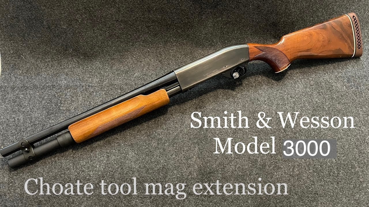 Smith and Wesson model 3000 pump action shotgun and Choate tool magazine extension