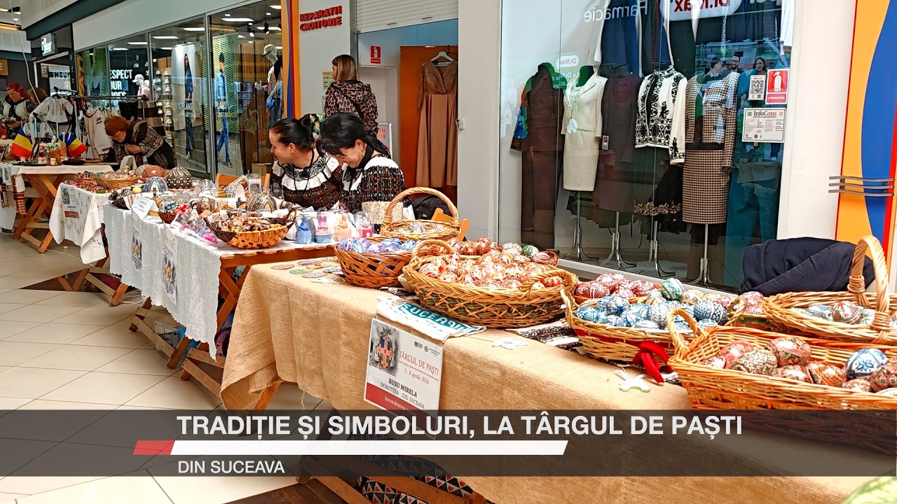 Tradiție și simboluri, la T&acirc;rgul de Paști din Suceava