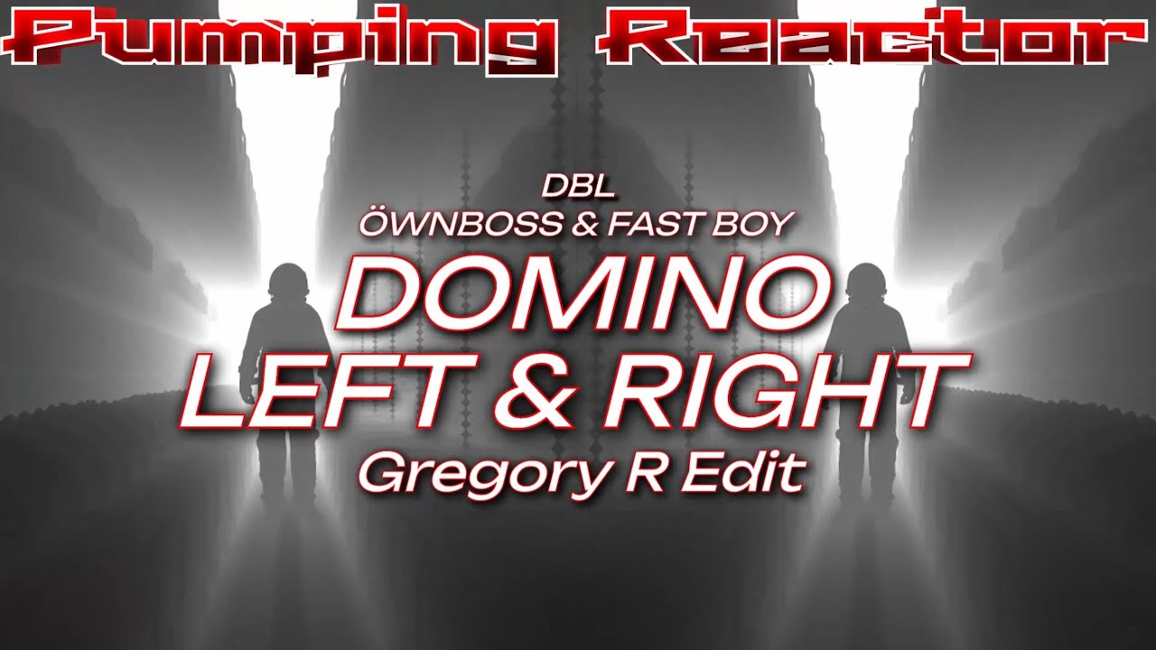 Öwnboss & FAST BOY x DBL - Domino Left & Right (Gregory R Edit)