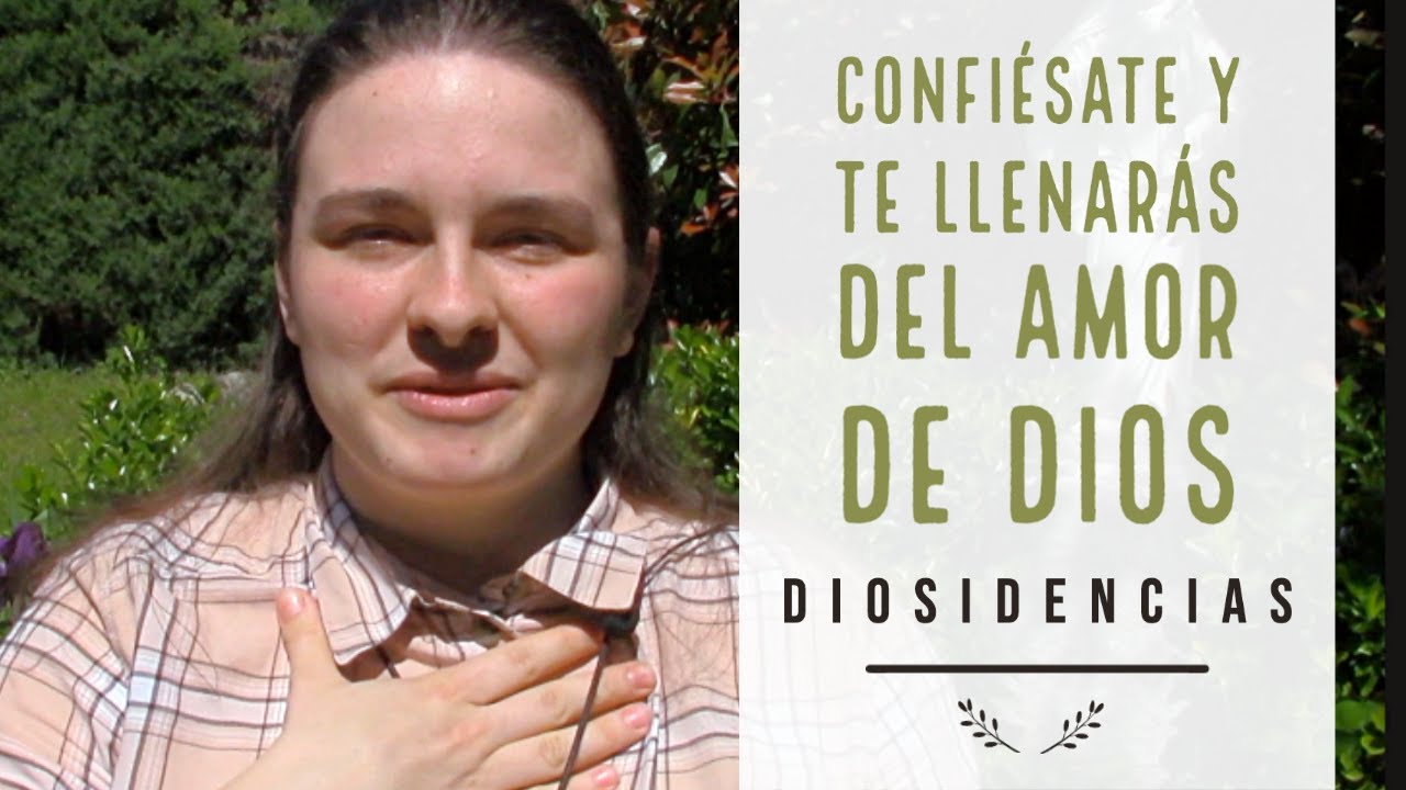 Confi&eacute;sate y te llenar&aacute;s del amor de Dios | Diosidencias | 𝓗𝓐𝓜