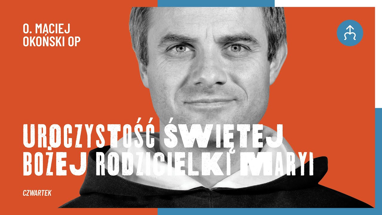 Pragnij więcej! – o. Maciej Okoński OP, 01.01.2026 (uroczystość Świętej Bożej Rodzicielki Maryi)
