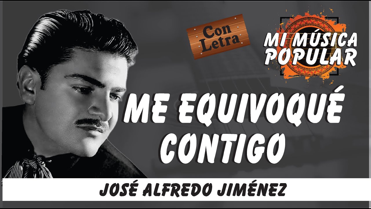 Me Equivoqué contigo - José Alfredo Jiménez - Con Letra (Video Lyric)