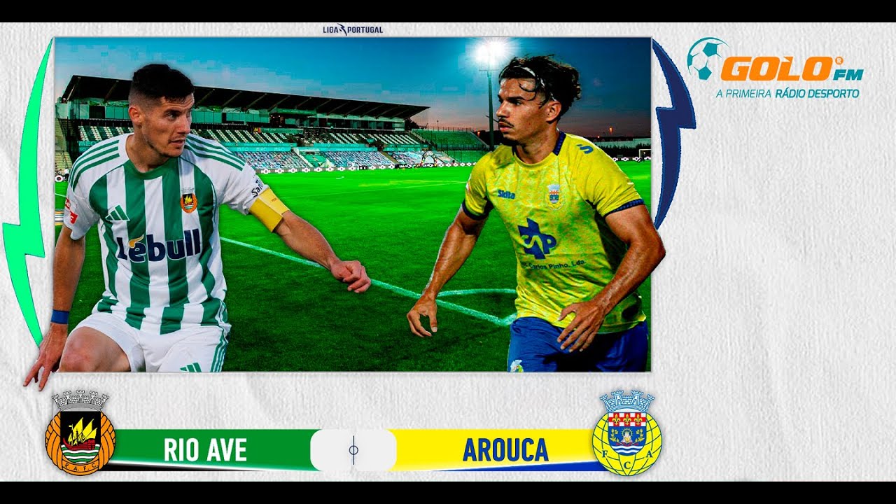 DIRETO 🔴 Rio Ave vs Arouca
