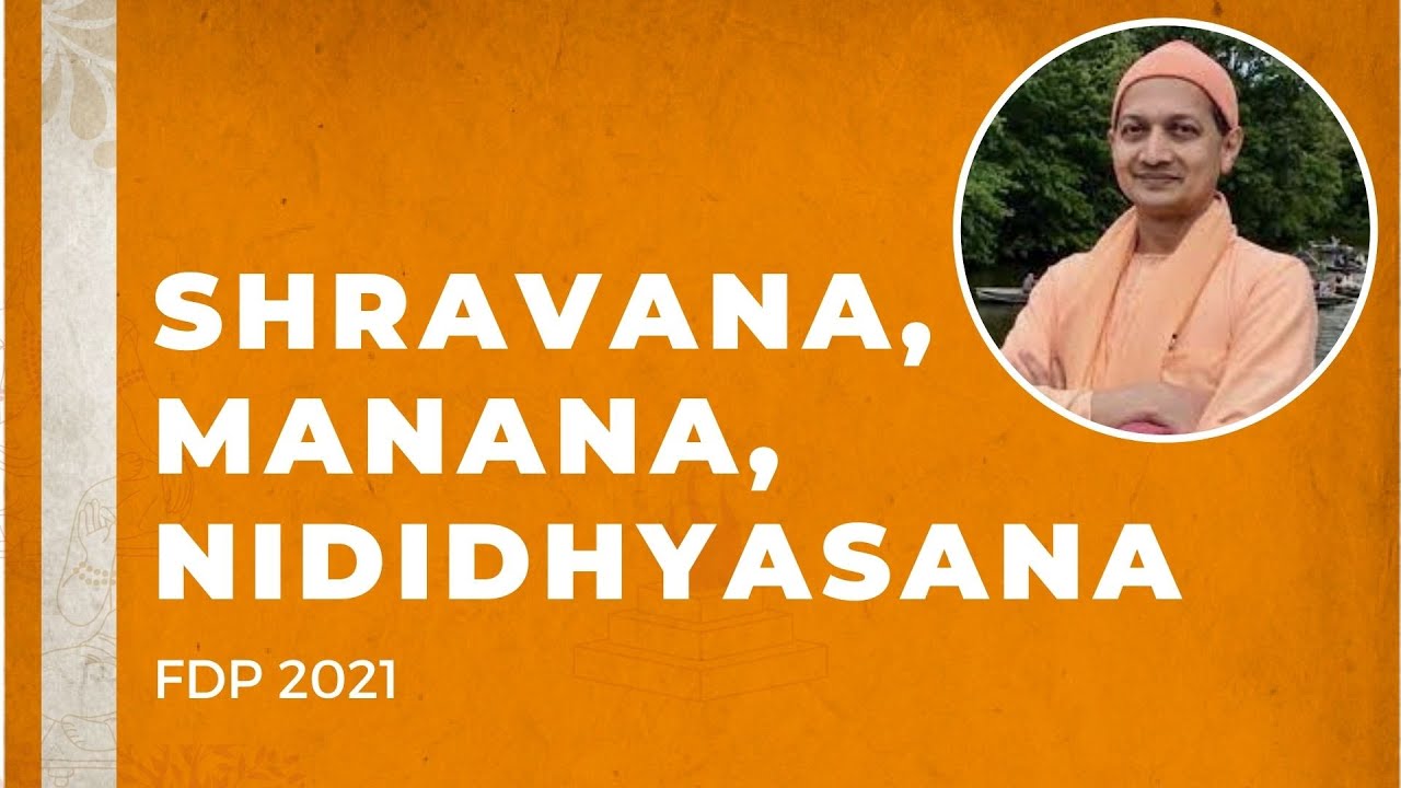 Śravaṇa, Manana, Nididhyāsana by Swami Sarvapriyananda | Vedanta Society of New York  ( FDP 2021 )