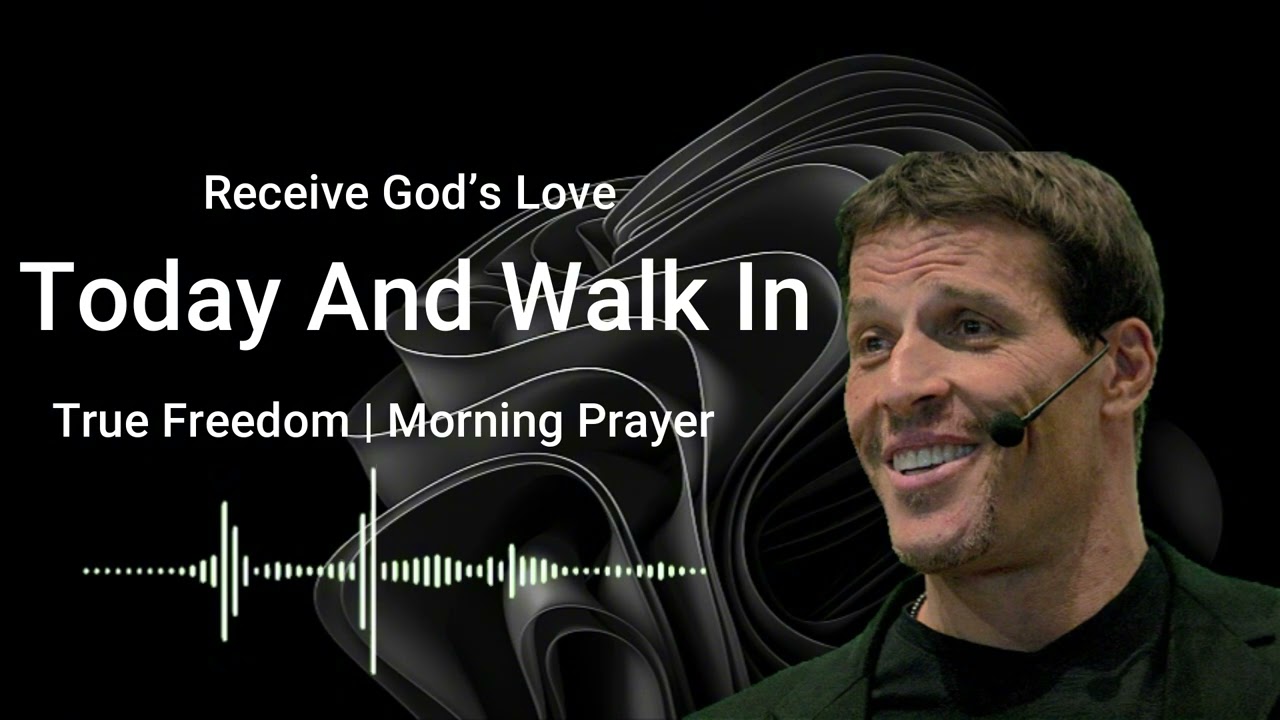 Receive God’s Love Today And Walk In True Freedom | Morning Prayer