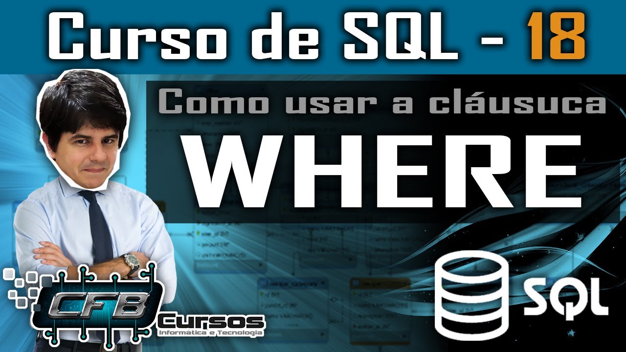 Como usar a cláusula WHERE - Curso de SQL - Aula 18
