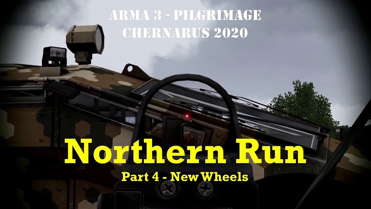 Northern Run - Part 4 - New Wheels  [2020 Chernarus] [Arma 3] [Pilgrimage]