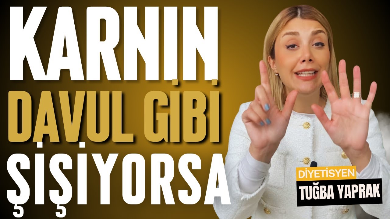 Karnım DAVUL GİBİ Şişiyor Diyorsan! - Diyetisyen Tuğba Yaprak