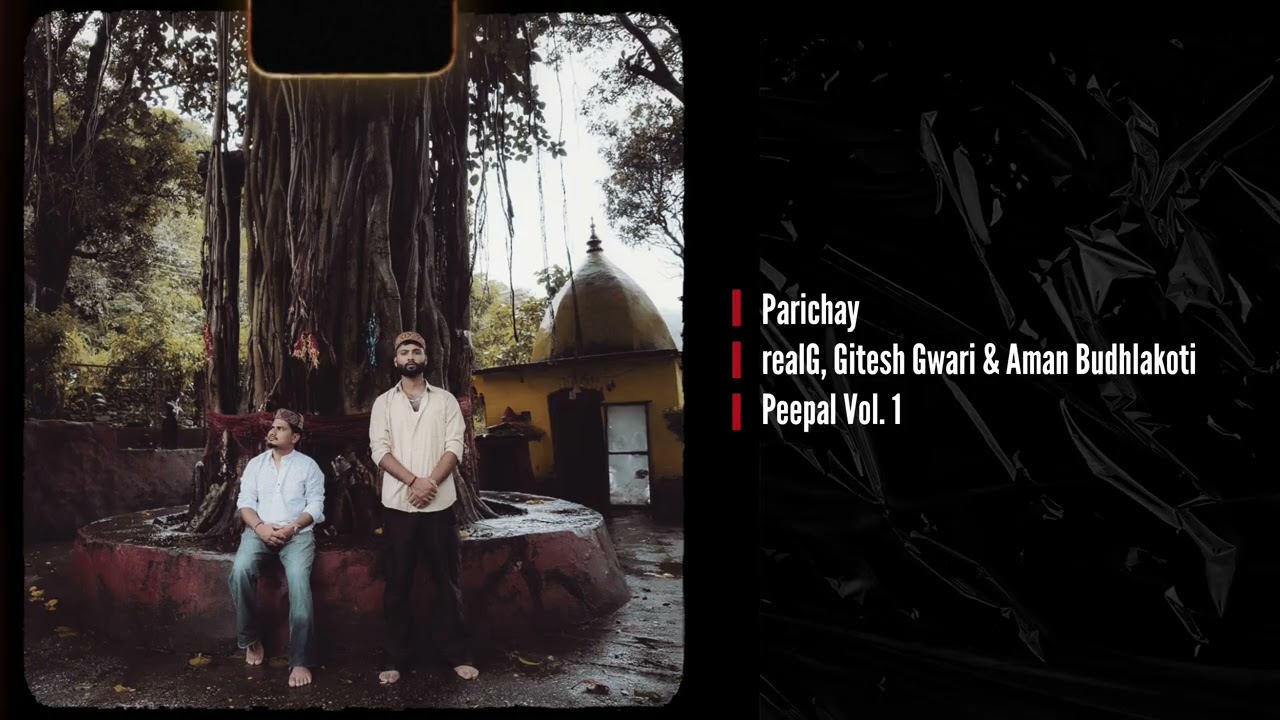 realG & Gitesh Gwari - Parichay ft. Aman Budhlakoti (Official Audio)