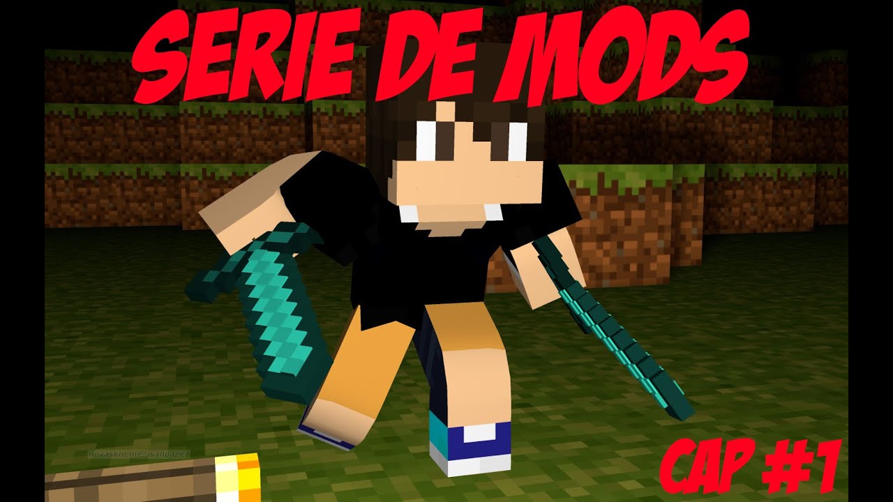 Serie de mods cap#1 - Empieza lo bueno