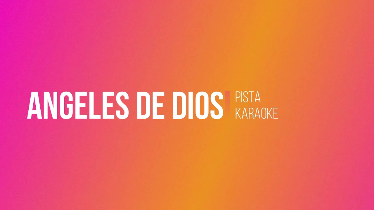 Karaoke Ángeles de Dios - (Pista)