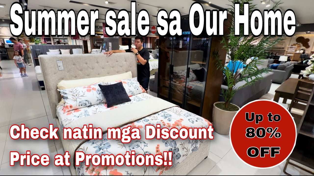 Summer sale sa Our Home Grabe ang kanilang mga discount at promotions ng kanilang mga Furnitures