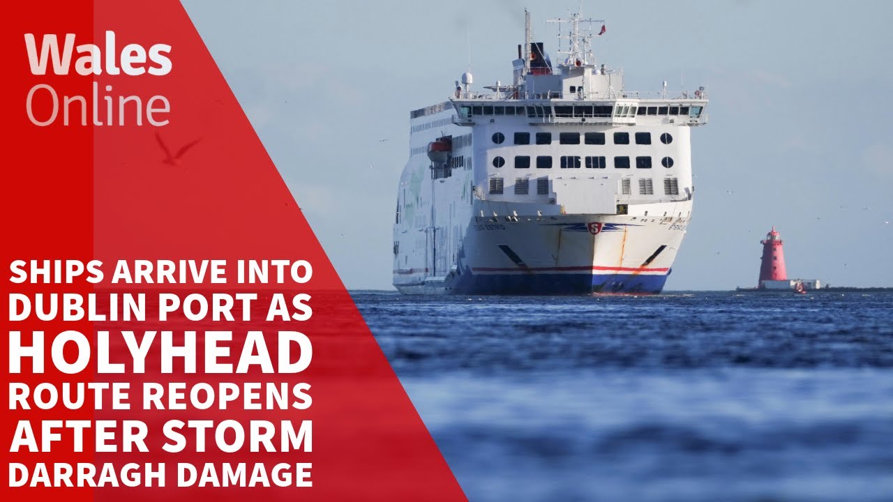 Ships arrive into Dublin Port as Holyhead route reopens after Storm Darragh damage
