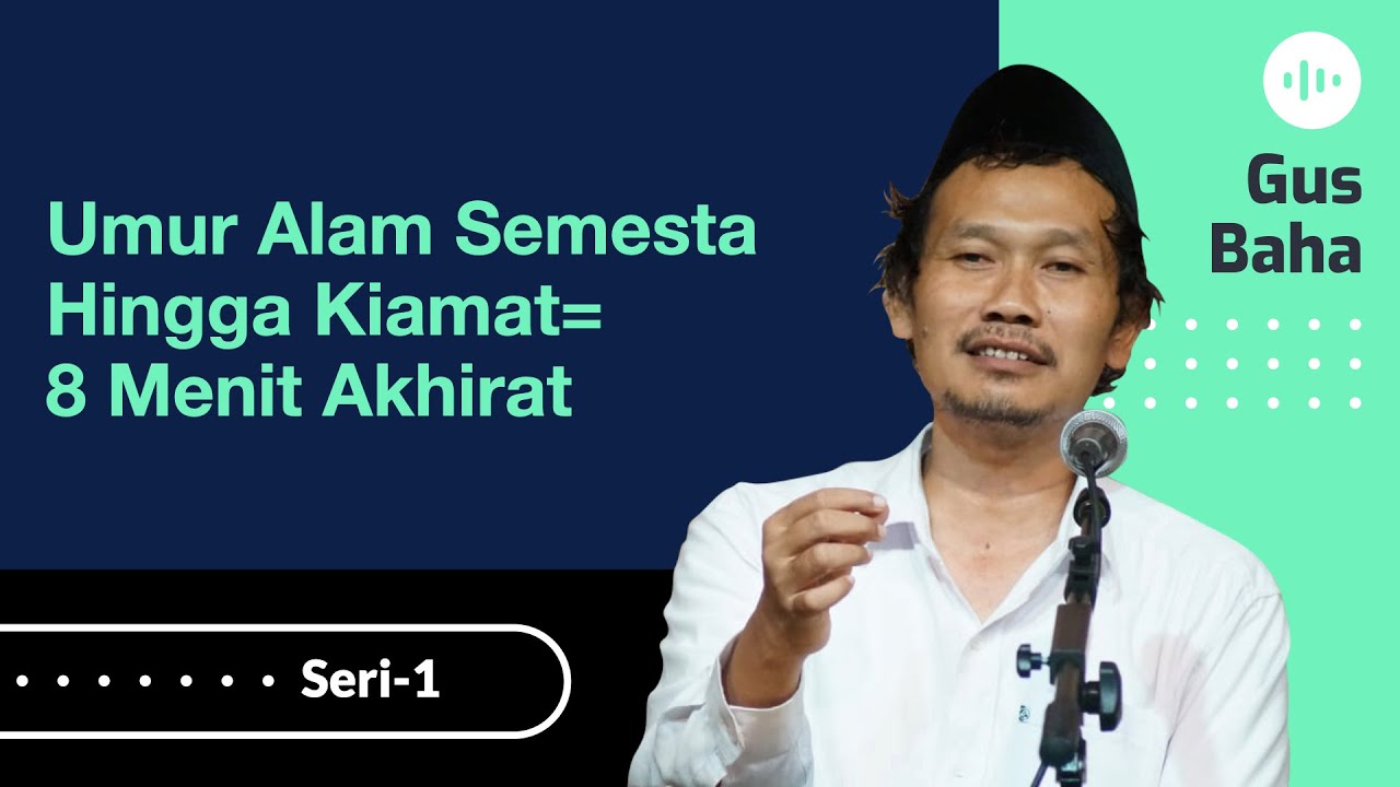 Umur Alam Semesta Hingga Kiamat= 8 Menit Akhirat | Gus Baha