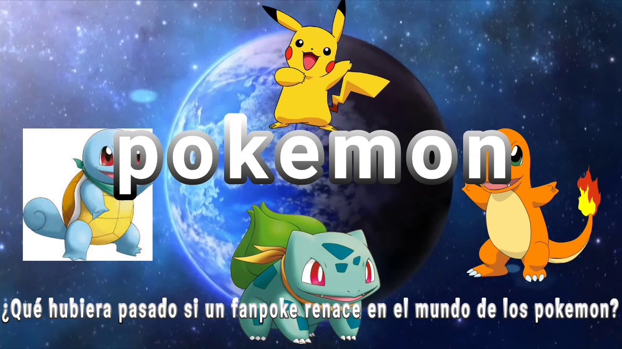 ¿Qué hubiera pasado si un fanpoke renace en el mundo de los pokemon? Parte1