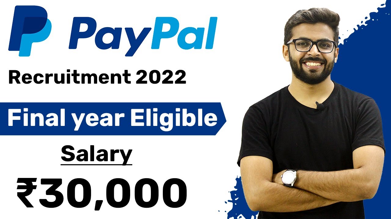 Paypal Recruitment 2022 | Salary ₹30,000 | Final Year Eligible | Latest Jobs for Freshers 2022