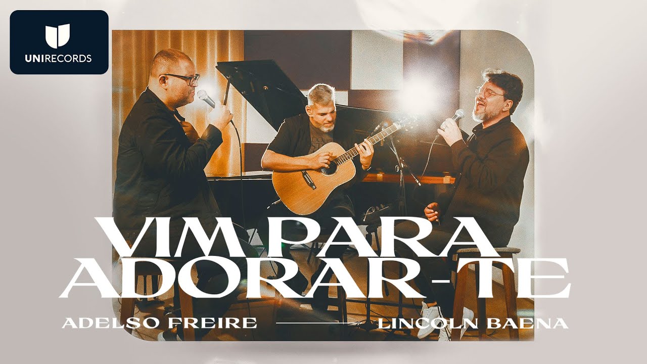Adelso Freire e @LincolnBaenaOficial  - Vim Para Adorar-Te