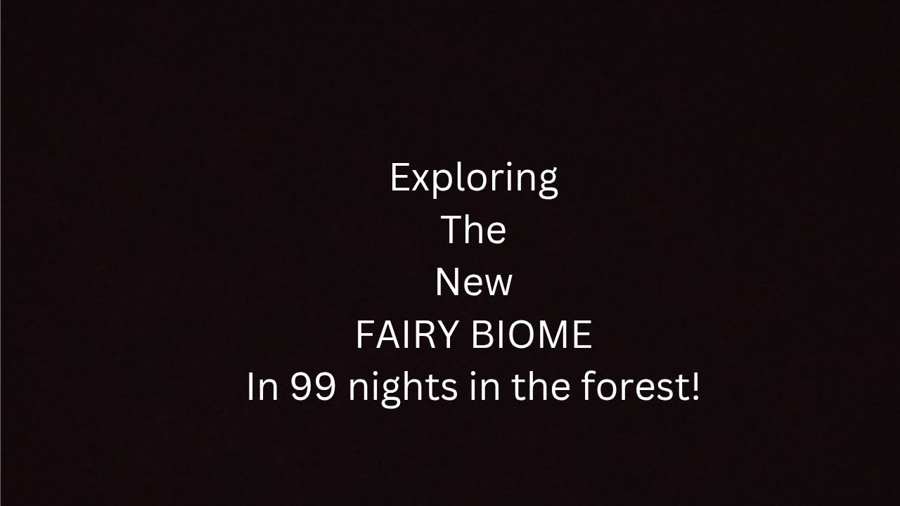 Exploring The New FAIRY BIOME In 99 Nights In The Forest!