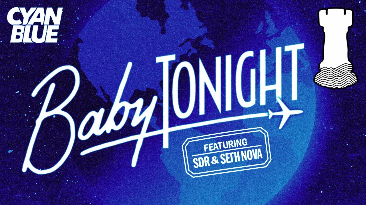 CyanBlue - Baby Tonight (ft. SDR & Seth Nova)