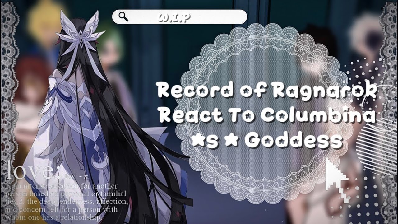 Record of Ragnarok React To Columbina As A Goddess | WIP | 2X SPEED