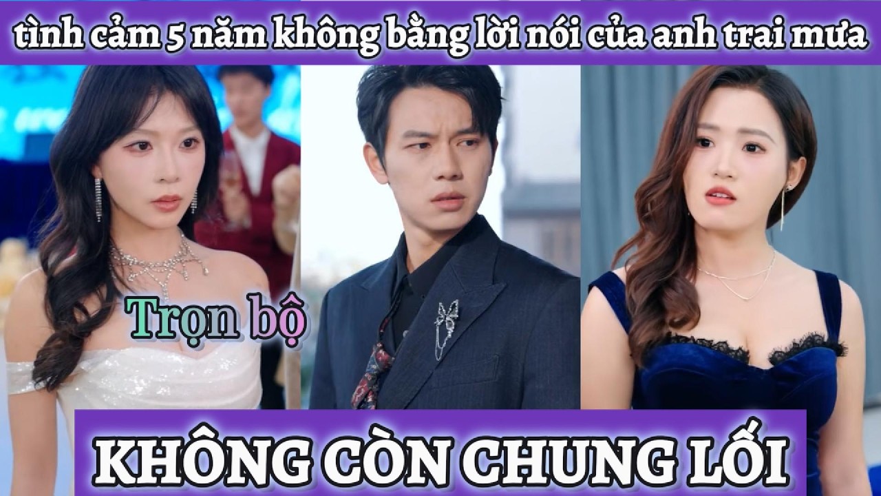 Bên nhau 5 năm không ngờ đến ngày kết hôn cô vợ lại huỷ bỏ hôn lễ để đến bên cạnh anh trai mưa
