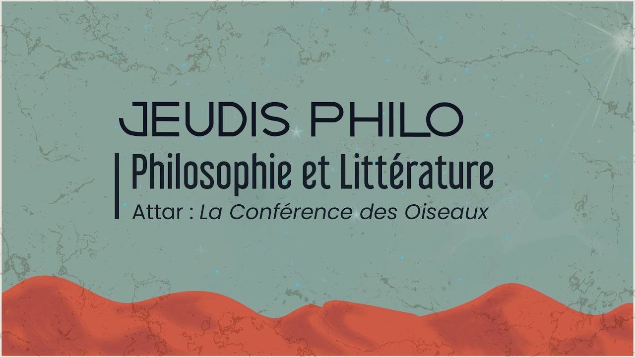 Philosophie et Littérature - Attar : La Conférence des Oiseaux - Jeudis Philo