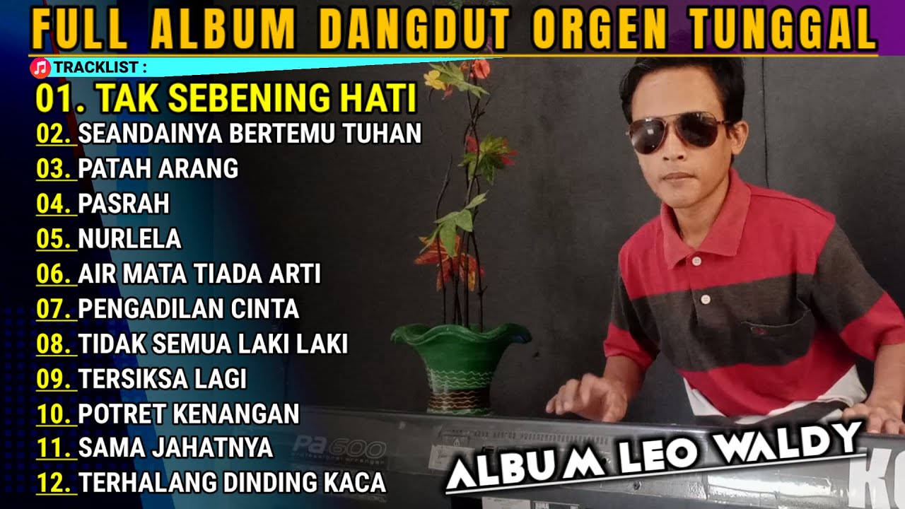 LEO WALDY FULL ALBUM DANGDUT ELECTONE ORGEN TUNGGAL POPULER | BEST ALBUM LEO WALDY