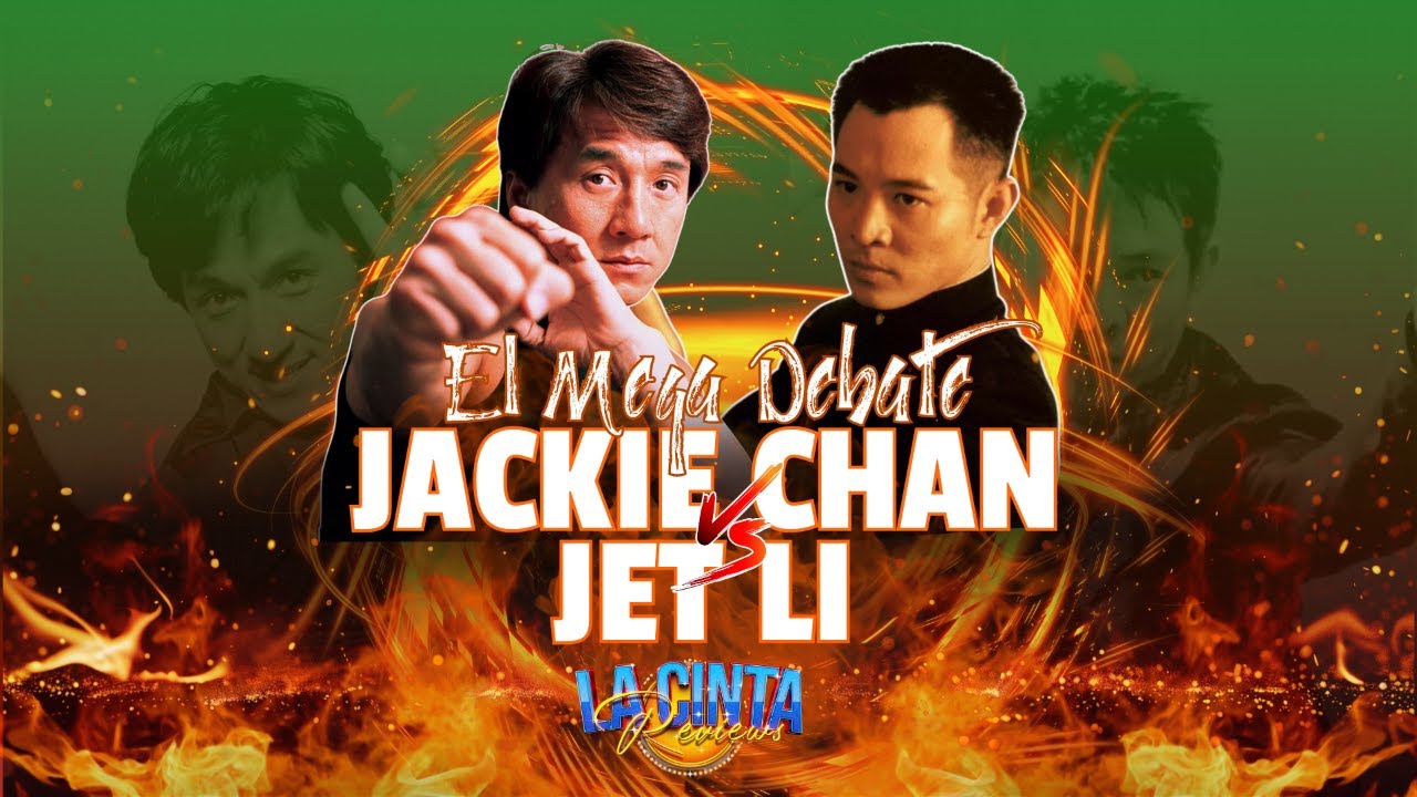 JACKIE CHAN vs JET LI | EL MEGA DEBATE