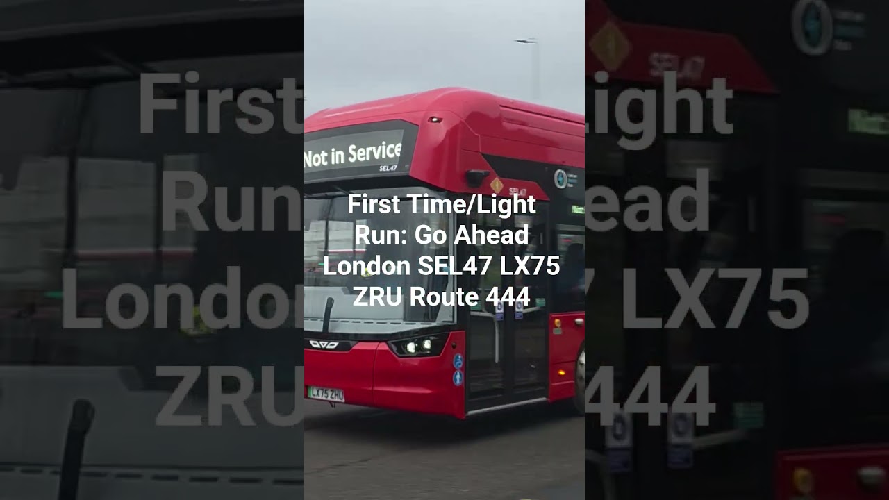 First Time/Light Run: Go Ahead London SEL47 LX75 ZRU Route 444 