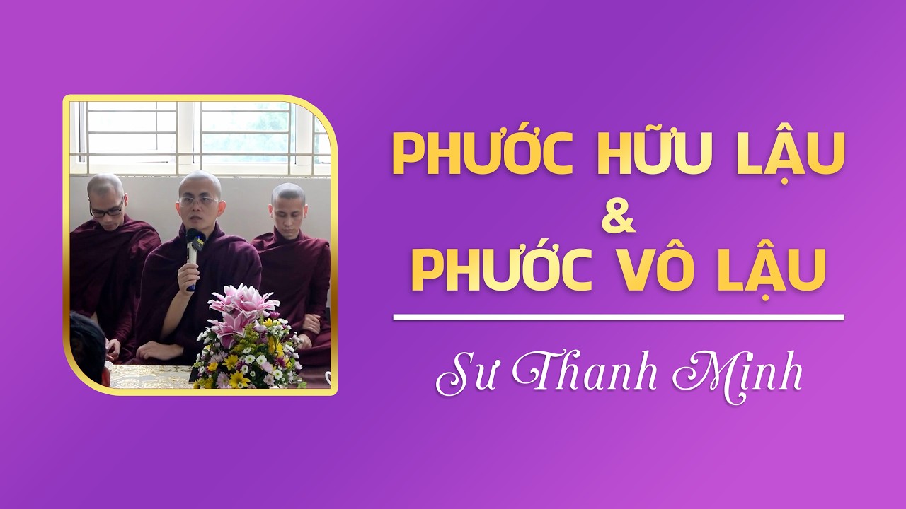 Phước hữu lậu và phước vô lậu | Sư Thanh Minh | 24.2.2026