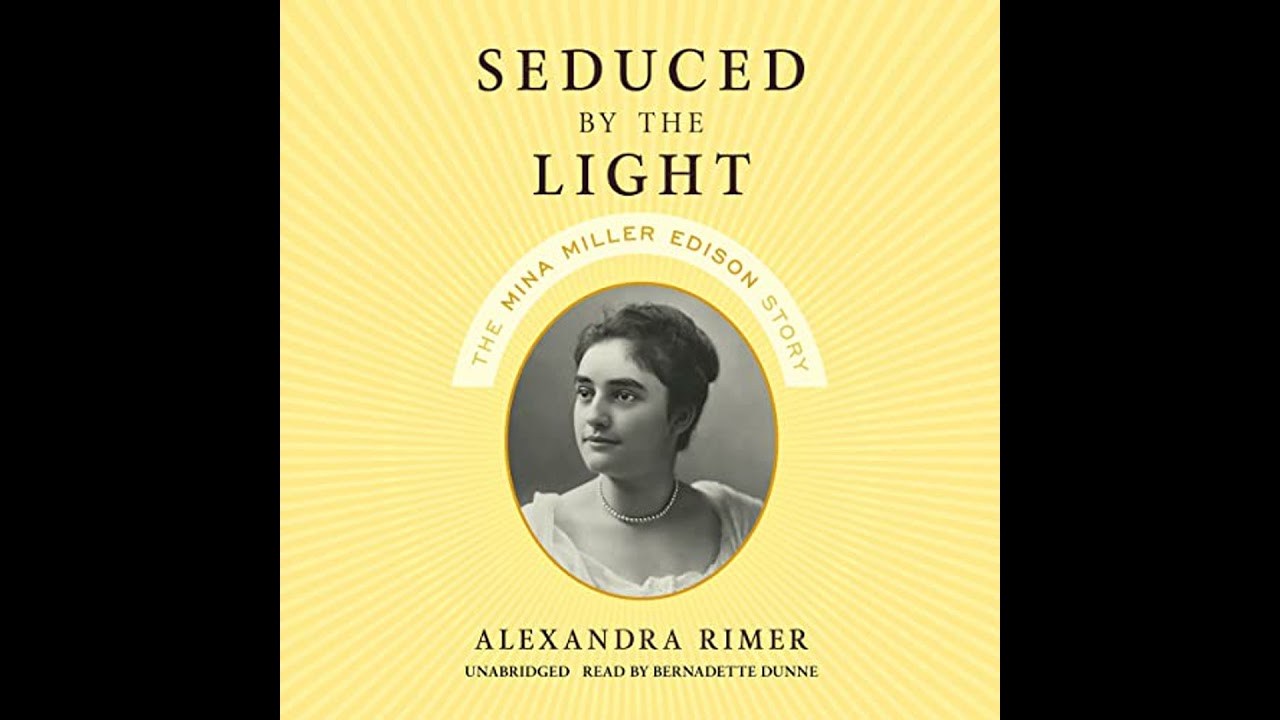 Seduced by the Light: The Mina Miller Edison Story by Alexandra Rimer | Full Audiobook