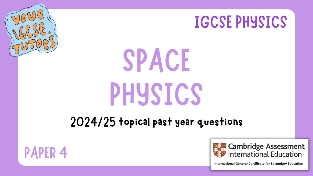 Физика IGCSE, КОСМИЧЕСКАЯ ФИЗИКА | Тематический вопрос PYQ (0972) 2024/25, Экзаменационный лист 4