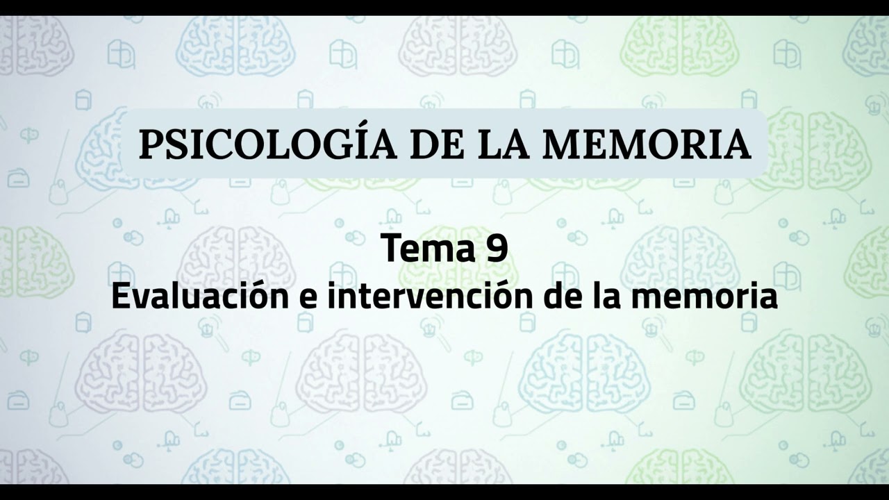 Psicología de la Memoria UNED | Tema 9: Evaluación e intervención de la memoria