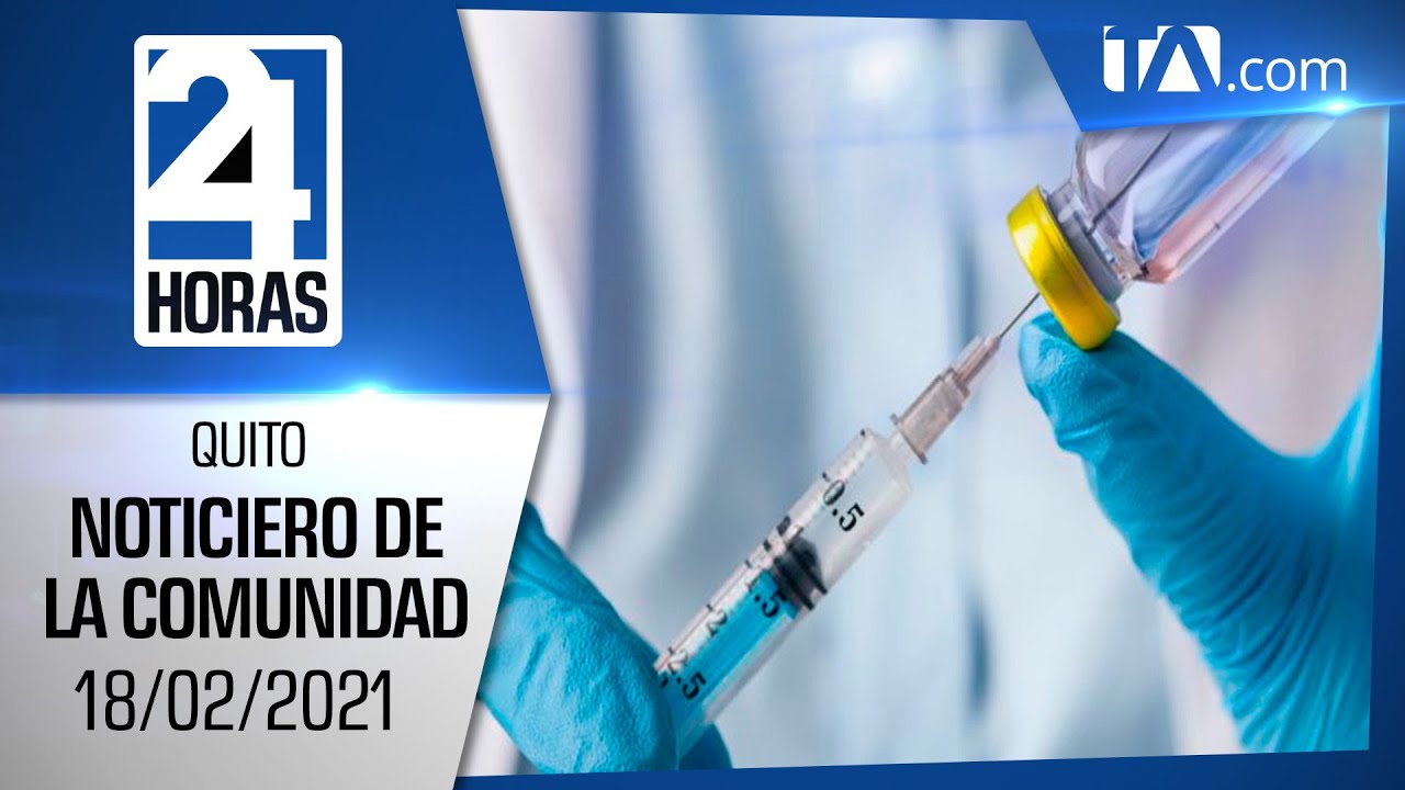 Noticias Ecuador: Noticiero 24 Horas 18/02/2021 ( De la Comunidad Segunda Emisión)