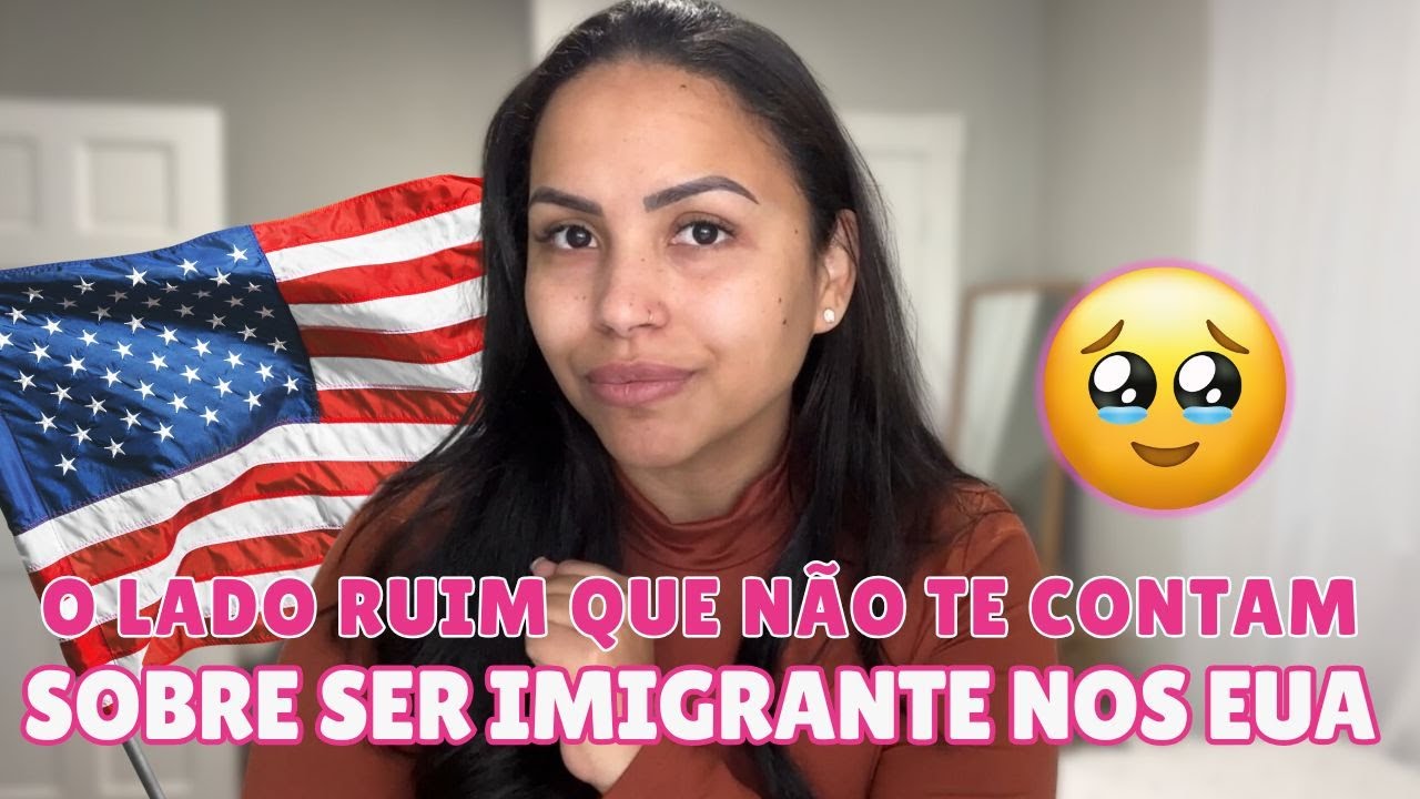 SER IMIGRANTE NOS ESTADOS UNIDOS NÃO É UMA TAREFA FÁCIL E EU TE CONTO O POR QUE NESSE VÍDEO.