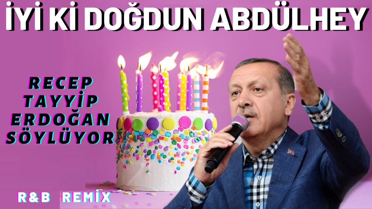 İyi ki Doğdun ABDÜLHEY  |  Recep Tayyip Erdoğan REMİX - İsme Özel Doğum Günü Şarkısı