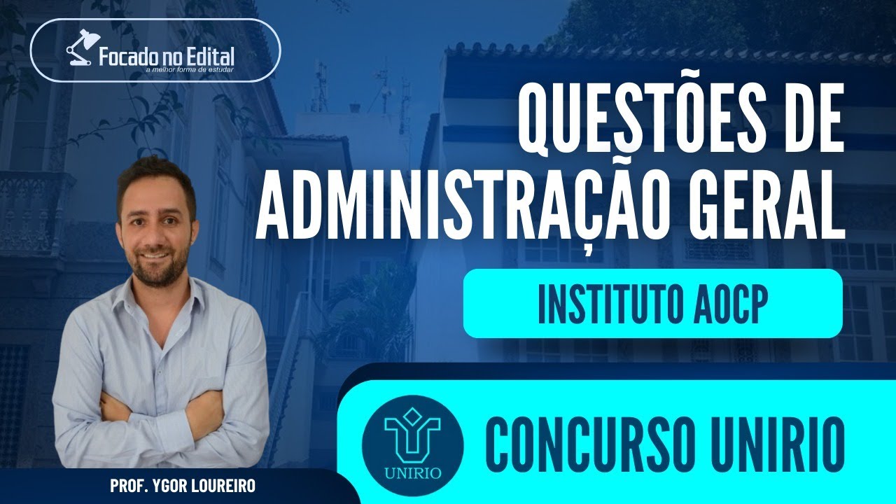 Questões de Administração Geral - Banca Instituto AOCP - Concurso UNIRIO