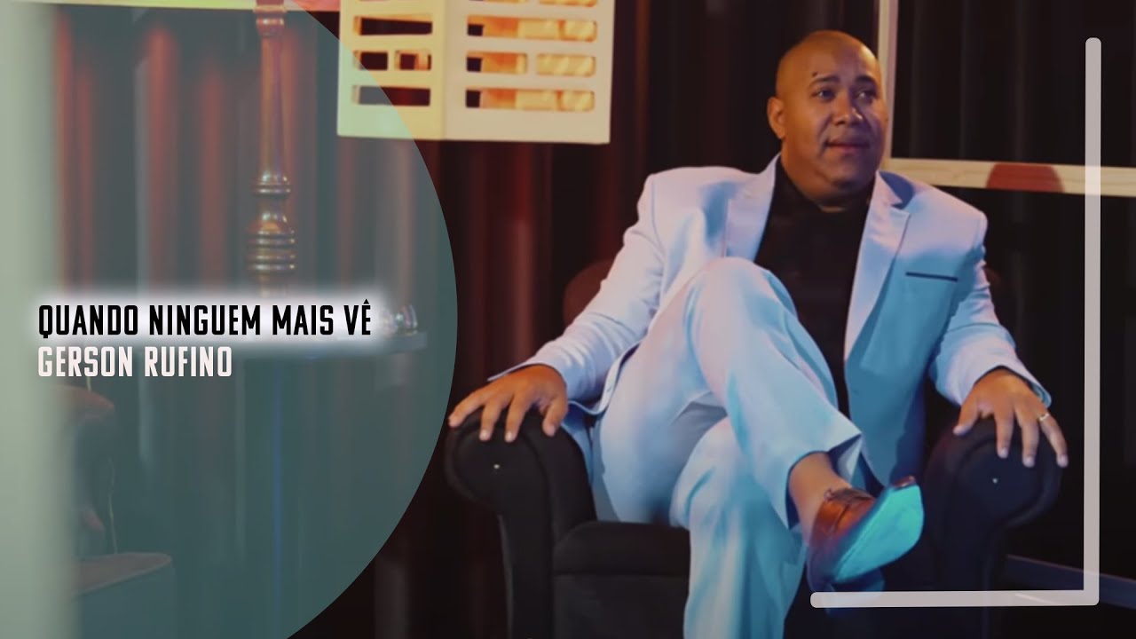Gerson Rufino - Quando nínguem mais vê - Vídeo Clipe