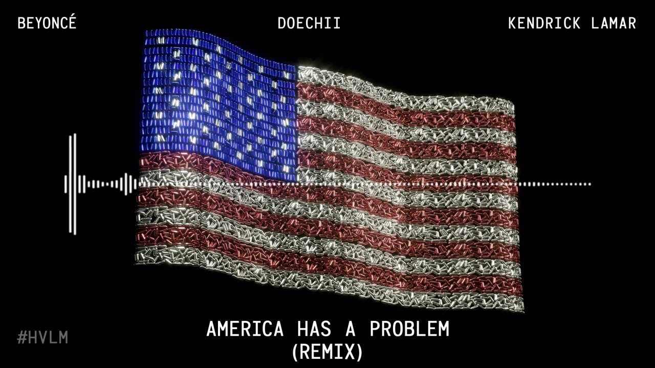 Beyonce - America Has a Problem (Remix) [feat. Kendrick Lamar & Doechii] #HVLM