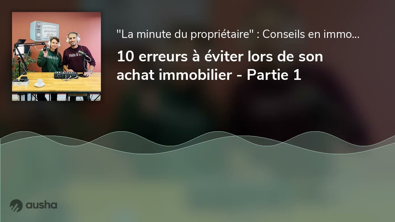 10 erreurs &agrave; &eacute;viter lors de son achat immobilier - Partie 1
